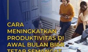 Cara Meningkatkan Semangat Bekerja