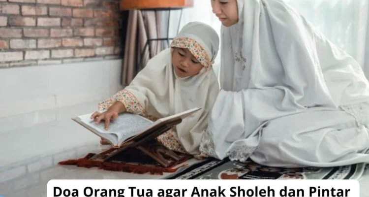 Doa Agar Anak Sholeh dan Pintar