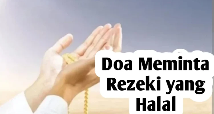 Doa Agar Diberi Kekayaan Halal: Makna, Tata Cara, dan Contoh Doa