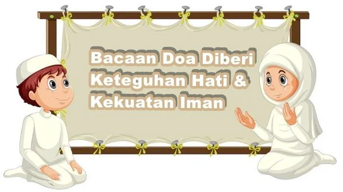 Doa Agar Diberi Kekuatan Iman: Panduan Lengkap