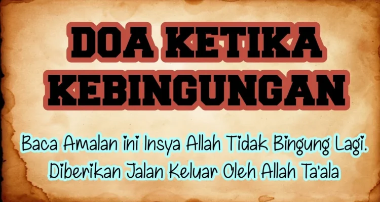 Doa Ketika Mengalami Kebingungan: Makna dan Tujuan Utama