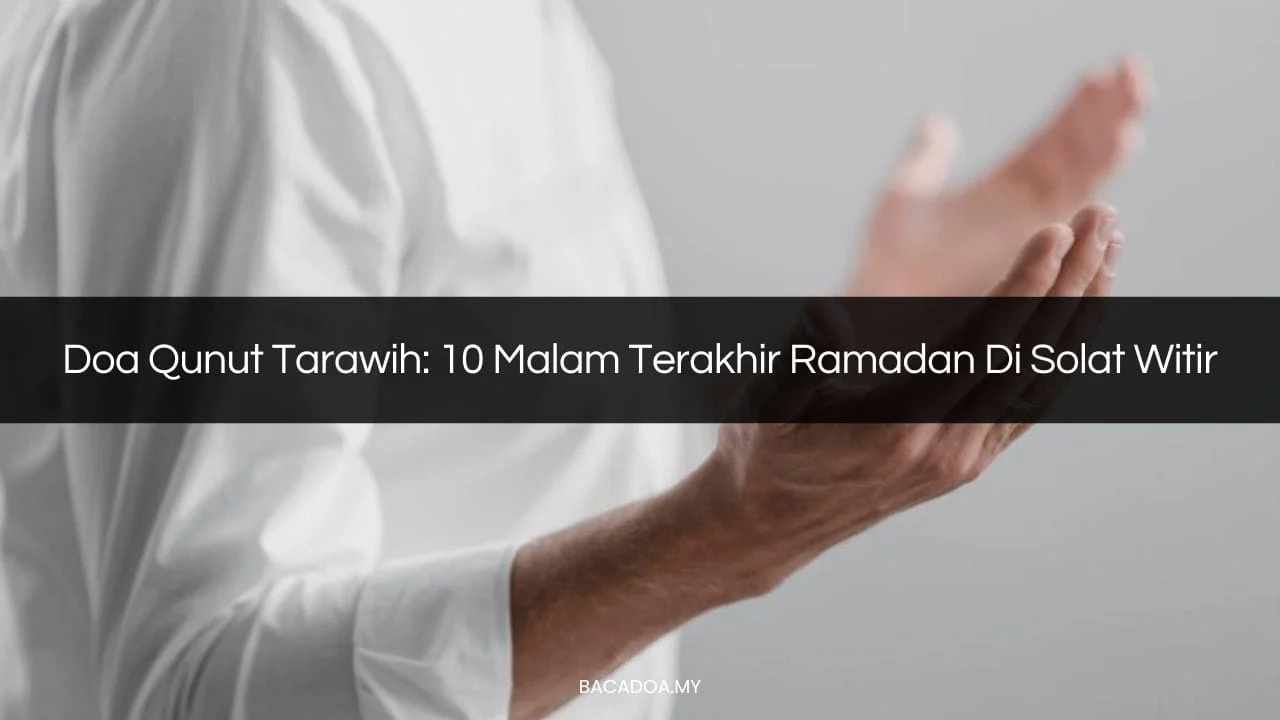 Doa Qnut Witir 10 Malam Terakhir: Pengertian dan Keutamaan