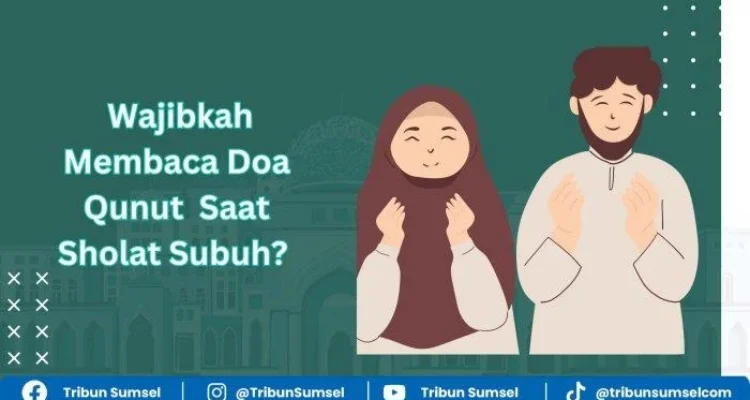 Doa Qunut Subuh Sunnah atau Wajib: Kajian Dalil dan Pandangan Mazhab