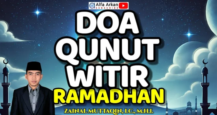 Doa Qunut Witir Lengkap Video Kajian Terbaru: Sejarah, Tata Cara, dan Manfaat
