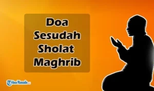 Doa Setelah Sholat Maghrib: Makna, Tata Cara, dan Keutamaan