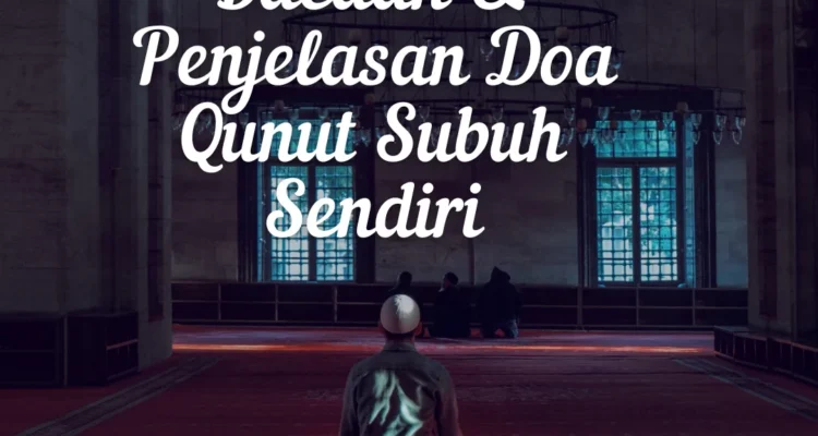 Pengertian dan Dalil Doa Qunut Subuh Ketika Sendiri