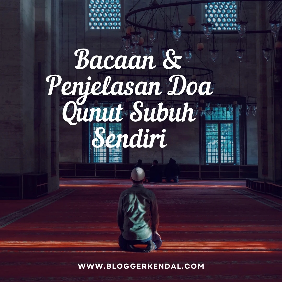 Pengertian dan Dalil Doa Qunut Subuh Ketika Sendiri