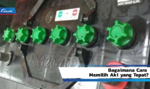 Bagaimana Menentukan Kapasitas Aki yang Tepat?