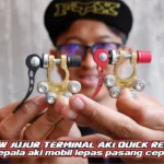 Cara ganti aki mobil yang menggunakan terminal model cepat (quick release)