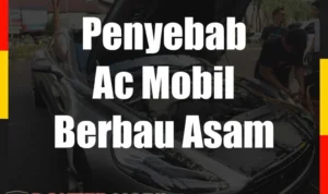 Cara mengatasi bau asam aki masuk ke AC mobil: Mengidentifikasi Penyebab Utama
