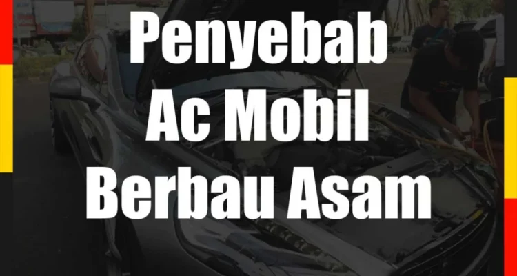 Cara mengatasi bau asam aki masuk ke AC mobil: Mengidentifikasi Penyebab Utama