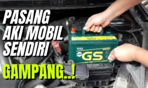 Cara pasang aki mobil GS Astra vs Yuasa mana lebih awet: Langkah‑langkah pemasangan