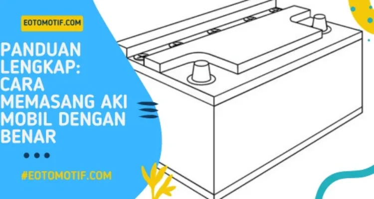 Panduan lengkap ganti aki mobil PDF: Persiapan Awal