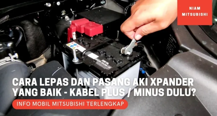 Pasang Aki Mobil Xpander Manual: Persiapan Awal yang Wajib Dilakukan