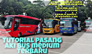 Proses Pemasangan Aki pada Bus Pariwisata: Tahapan yang Harus Diketahui