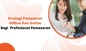 Strategi pemasaran: Memanfaatkan kanal online dan offline