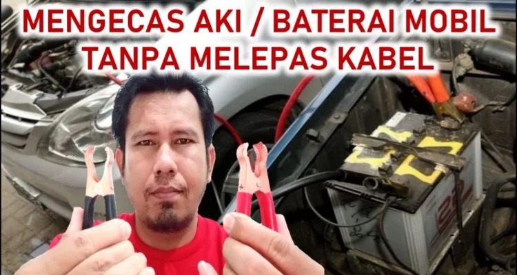 Tips aman cas aki mobil tanpa melepas kabel dari mesin: Persiapan sebelum memulai