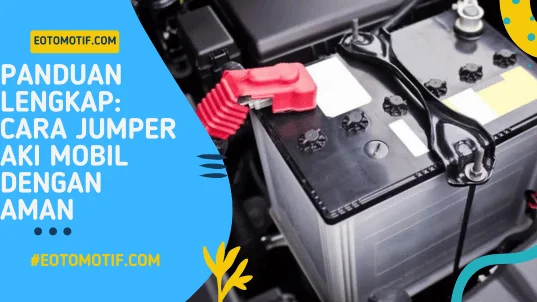 Tips aman memindahkan aki mobil yang berat