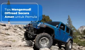Tips khusus untuk Jeep/Offroad yang sering berada di medan ekstrim