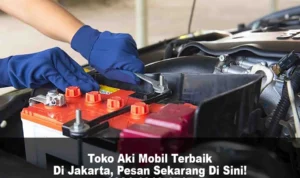 Tips memilih toko aki mobil yang tepat di Jakarta Pusat
