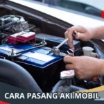 Tutorial lengkap pasang aki mobil tanpa bantuan montir bengkel: Persiapan Awal